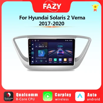 FAZY Беспроводной CarPlay Android 12 Авторадио Для Hyundai Solaris 2 Verna 2017-2020 Автомобильный Мультимедийный GPS Навигация 4G WIFI DSP 2din